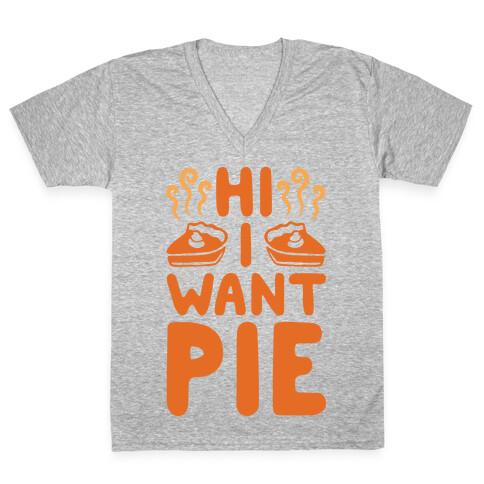 Hi I Want Pie V-Neck Tee Shirt