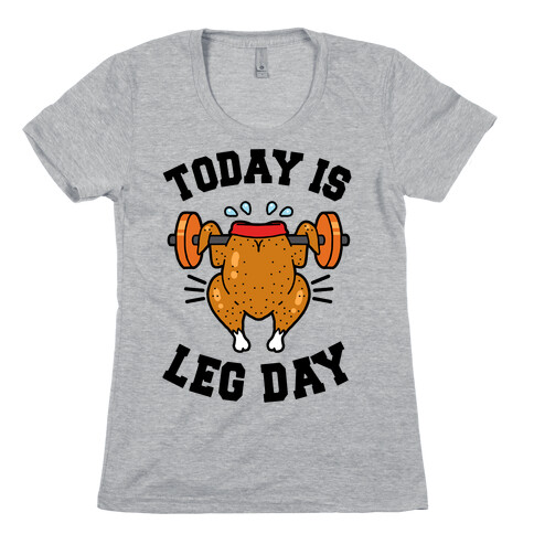 Today is Leg Day (Thanksgiving Turkey) Womens T-Shirt