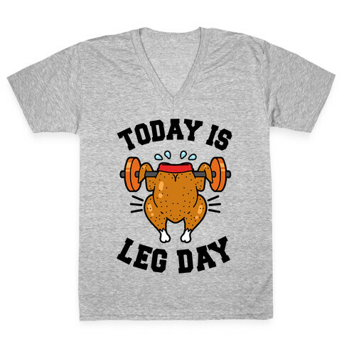 Today is Leg Day (Thanksgiving Turkey) V-Neck Tee Shirt