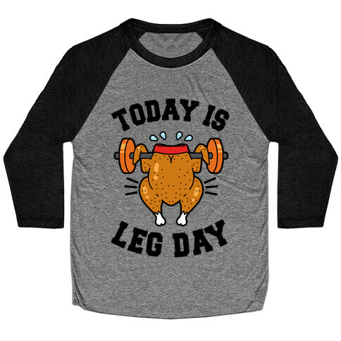 Today is Leg Day (Thanksgiving Turkey) Baseball Tee