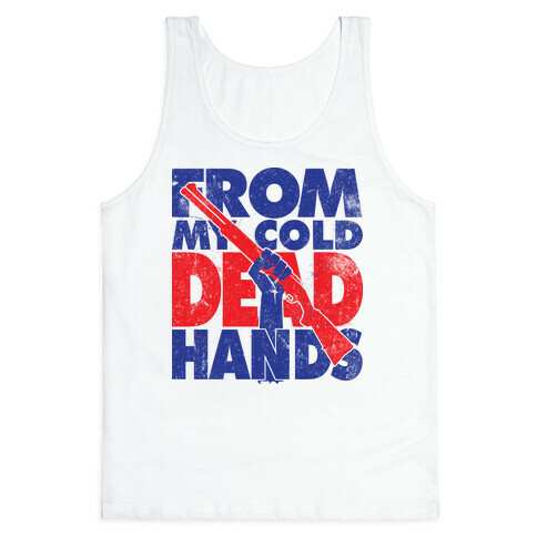 From My Cold Dead Hands Tank Top