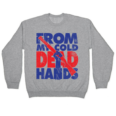 From My Cold Dead Hands Pullover