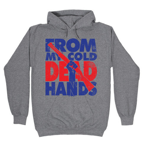 From My Cold Dead Hands Hooded Sweatshirt