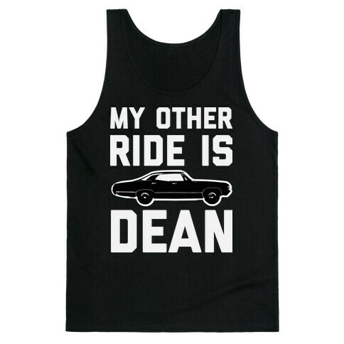 My Other Ride Is Dean Winchester Tank Top