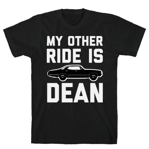 My Other Ride Is Dean Winchester T-Shirt