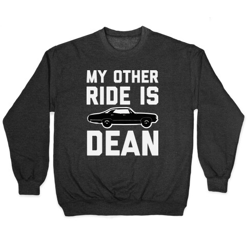 My Other Ride Is Dean Winchester Pullover