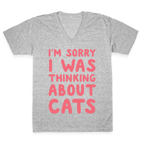 I'm Sorry I Was Thinking About Cats V-Neck Tee Shirt