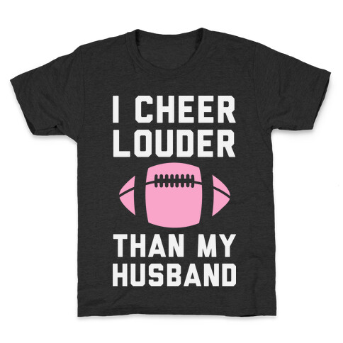 I Cheer Louder Than My Husband Kids T-Shirt