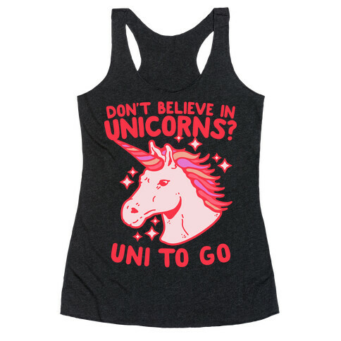 Don't Believe in Unicorns? Uni to Go Racerback Tank Top