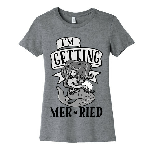 Getting Mer-ried Womens T-Shirt