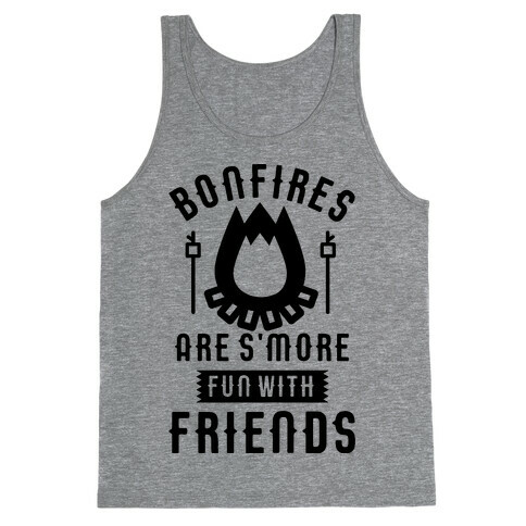 Bonfires Are S'more Fun With Friends Tank Top