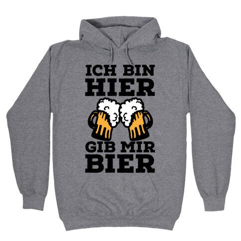 Ich Bin Hier, Gib Mir Bier Hooded Sweatshirt