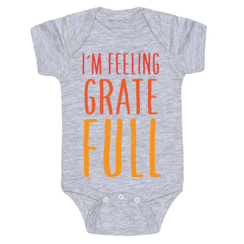 I'm Feeling Grate-Full Baby One-Piece