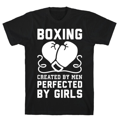 Boxing Created By Men Perfected By Girls T-Shirt