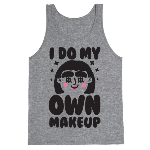 I Do My Own Makeup Tank Top