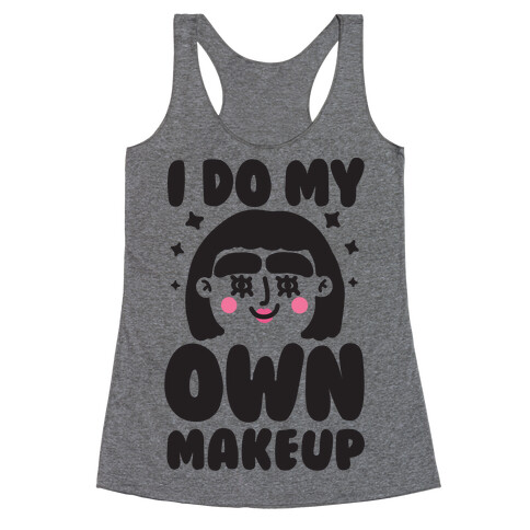 I Do My Own Makeup Racerback Tank Top