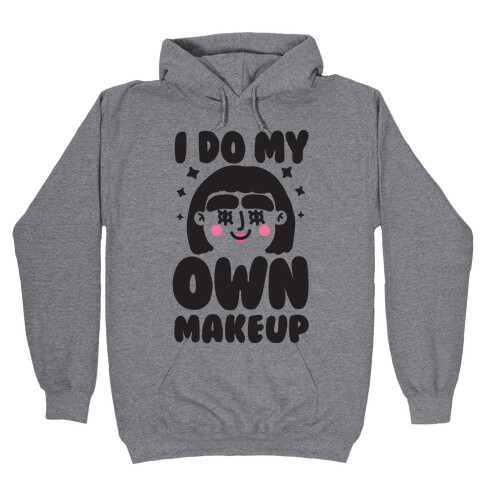 I Do My Own Makeup Hooded Sweatshirt