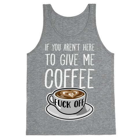 If You Don't Have Coffee, F*** Off Tank Top