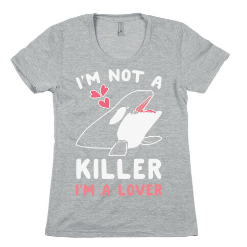 I'm Not A Killer I'm A Lover Womens T-Shirt