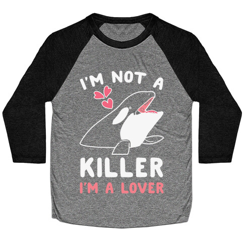 I'm Not A Killer I'm A Lover Baseball Tee