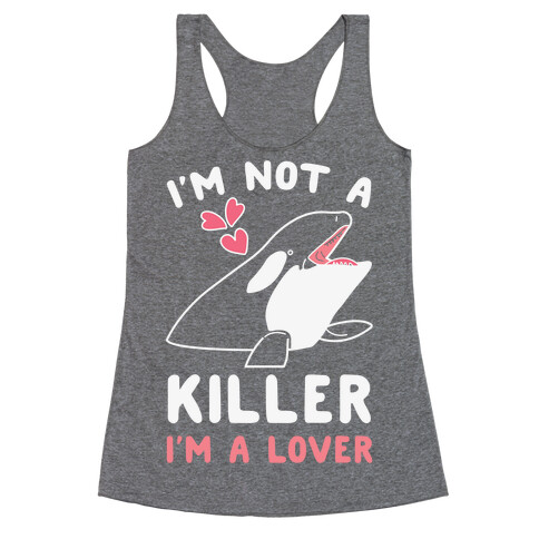 I'm Not A Killer I'm A Lover Racerback Tank Top