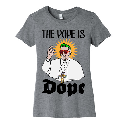 The Pope is Dope Womens T-Shirt