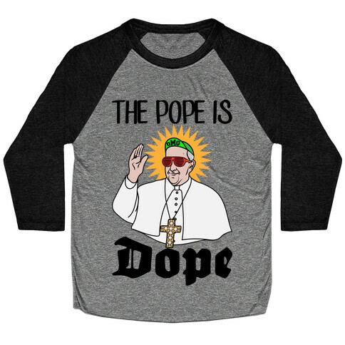 The Pope is Dope Baseball Tee