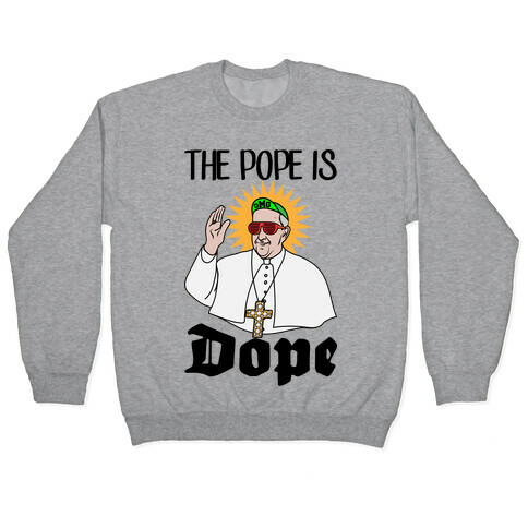 The Pope is Dope Pullover