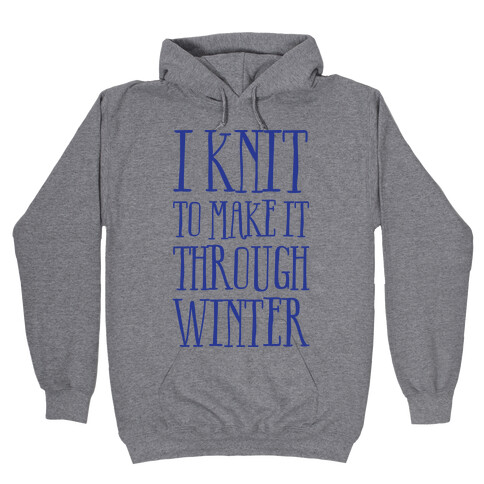 I Knit To Make It Through Winter Hooded Sweatshirt