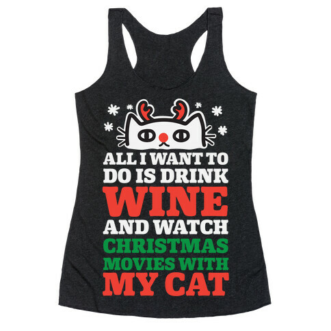 All I Want To Do Is Drink Wine And Watch Christmas Movies With My Cat Racerback Tank Top