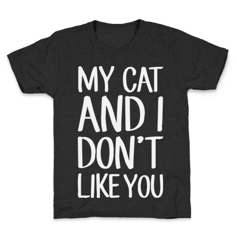 My Cat And I Don't Like You Kids T-Shirt