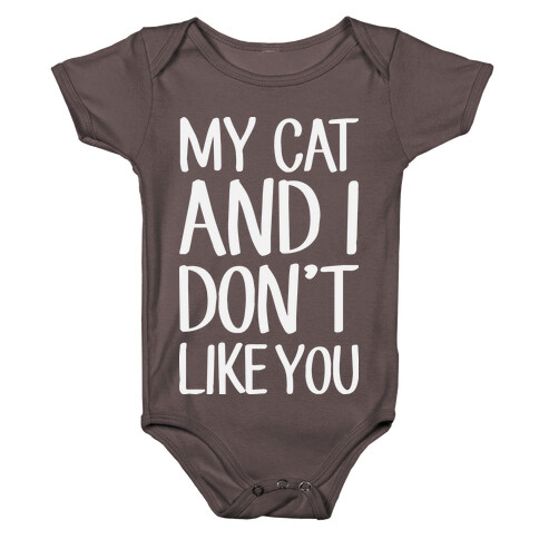 My Cat And I Don't Like You Baby One-Piece