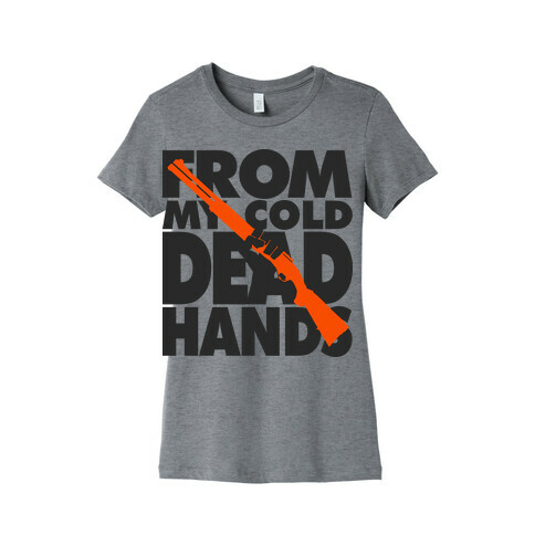 From My cold Dead Hands (Alternate) Womens T-Shirt