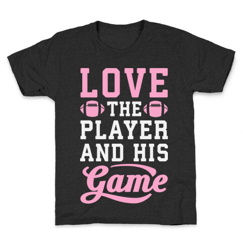 Love The Player And His Game Kids T-Shirt