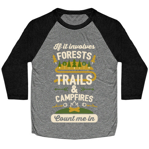 Forests, Trails, and Campfires - Count Me In Baseball Tee