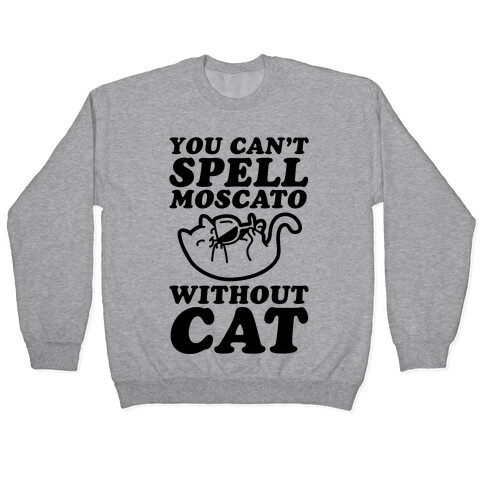 You Can't Spell Moscato Without Cat Pullover