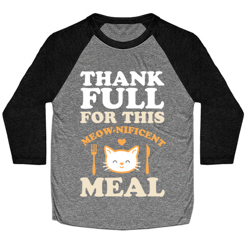 ThankFULL For This Meow-nificent Meal Baseball Tee