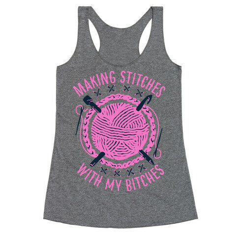 Making Stitches With My Bitches Racerback Tank Top
