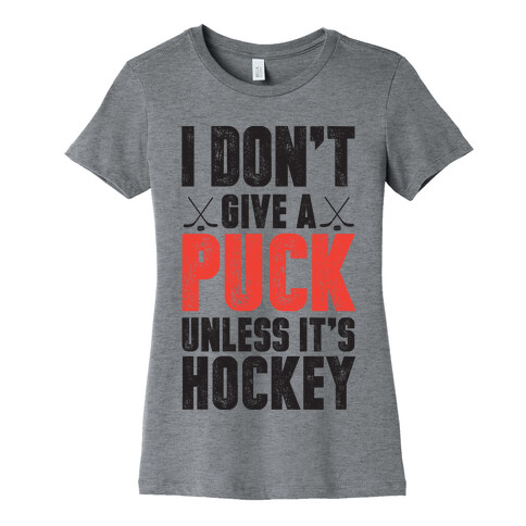 I Don't Give A Puck Unless It's Hockey Womens T-Shirt