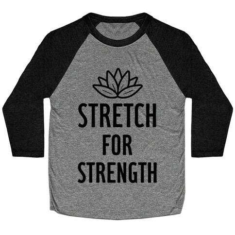 Stretch For Strength Baseball Tee