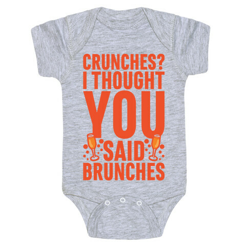 Crunches I Thought You Said Brunches Baby One-Piece
