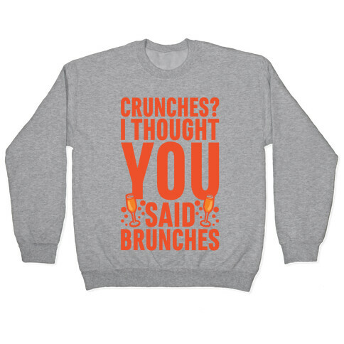 Crunches I Thought You Said Brunches Pullover