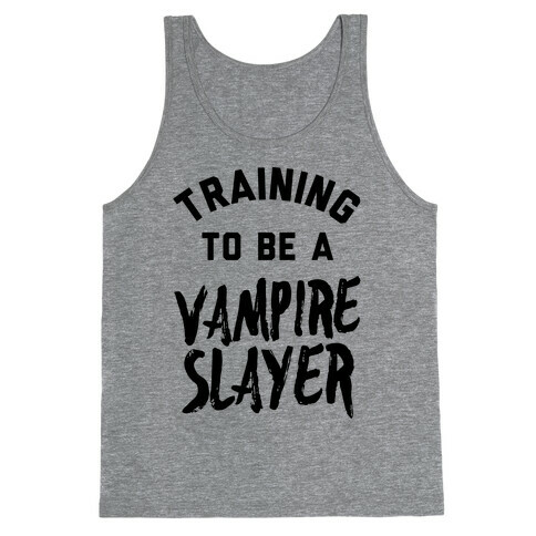 Training To Be A Vampire Slayer Tank Top