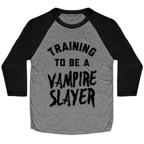 Training To Be A Vampire Slayer Baseball Tee