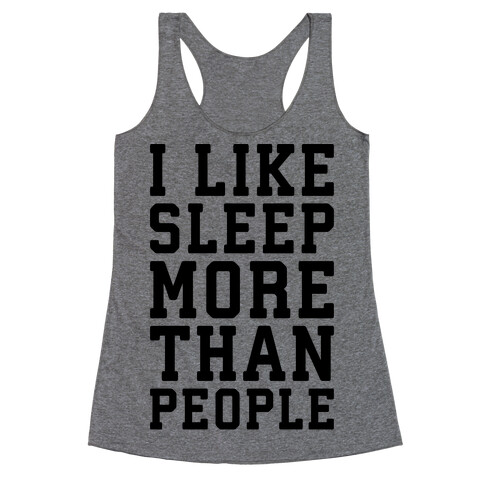 I Like Sleep More Than People Racerback Tank Top