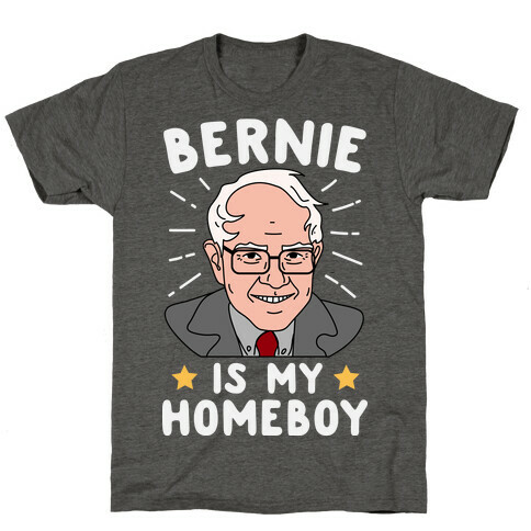 Bernie Is My Homeboy T-Shirt
