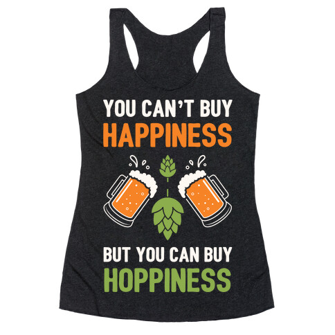 You Can't Buy Happiness, But You Can Buy Hoppiness Racerback Tank Top
