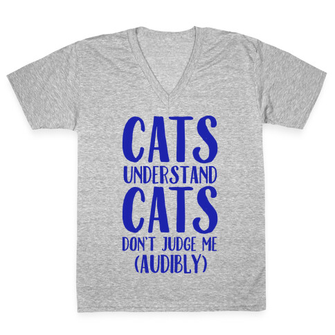 Cats Understand Cats Don't Judge Me (Audibly) V-Neck Tee Shirt