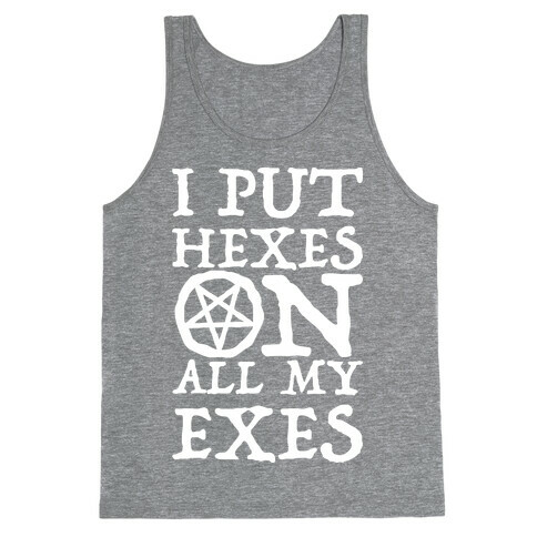 I Put Hexes on my Exes Tank Top