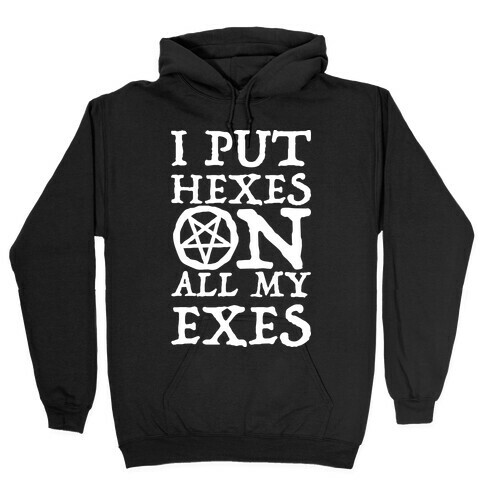 I Put Hexes on my Exes Hooded Sweatshirt
